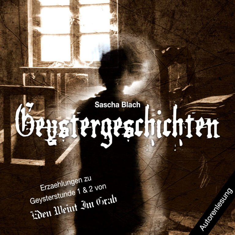 Sascha Blach Eden Weint Im Grab Geystergeschichten 2026 Digitales sascha-blach-eden-weint-im-grab-geystergeschichten-2026-digitales